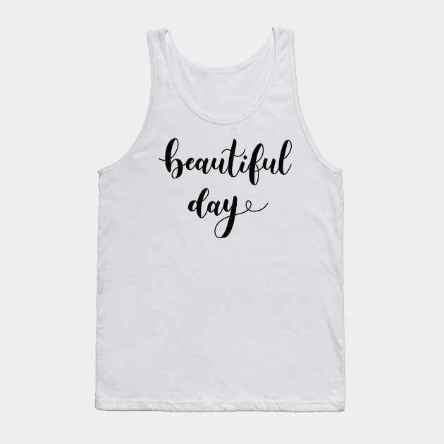 beautiful day lettering Tank Top by dreamtravel